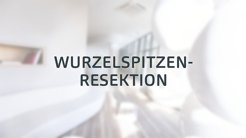 Wurzelspitzenresektion